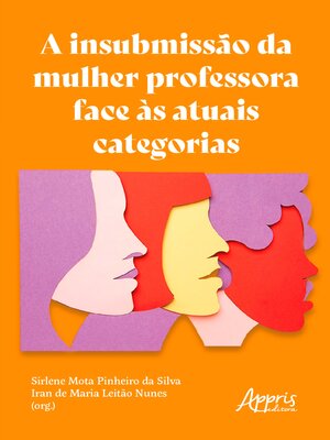 cover image of A Insubmissão da Mulher Professora Face às Atuais Categorias